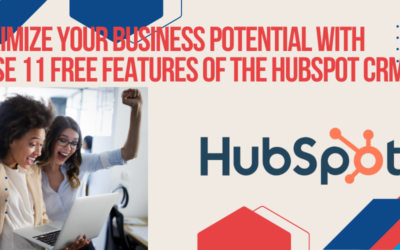 Maximize Your Marketing and Sales with These 11 Free HubSpot CRM Features